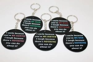 I smile because your my mum nan dad grandad sister brother I laugh funny keyring - Picture 1 of 22