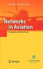 Networks in Aviation: Strategies and Structures. Goedeking 9783642137631 New<|