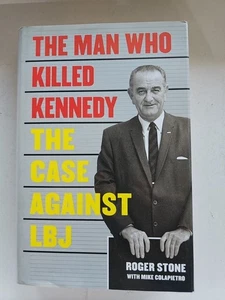 The Man Who Killed Kennedy : The Case Against LBJ by Roger Stone HCDJ - Picture 1 of 7