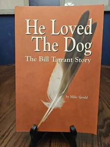 He Loved the Dog: The Bill Tarrant Story Mike Gould - Picture 1 of 8
