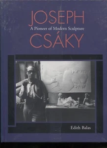 Joseph Csaky : A Pioneer of Modern Sculpture, Memoirs, American Philosophical... - Imagen 1 de 1