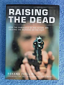 Raising the Dead - Forensics Solving Murders by Roxana Ferllini <HCDJ, 2003, 1st - Picture 1 of 12