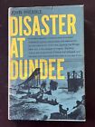 DISASTER AT DUNDEE  by John Prebble,  1st Am. Ed, 1957, HC DJ. *k