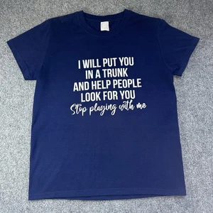 T-Shirt I Will Put You In A Trunk And Help People Look For You Stop lustig Spruch - Bild 1 von 6