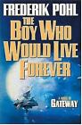The Boy Who Would Live Forever: A Novel of Gateway by Pohl, Frederik