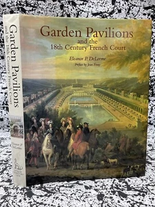 Garden Pavilions & The 18th Century French Court by Eleanor P. DeLorme Hardcover - Imagen 1 de 9
