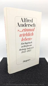 Andersch ... Einmal wirklich leben Ein Tagebuch in Briefen an Hedwig Andersch.. - Bild 1 von 4