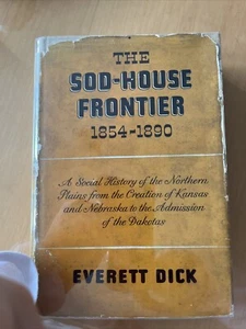 The Sod-House Frontier 1854 - 1890 Averet Dick 1st Edition 1937 Hardcover - Picture 1 of 23