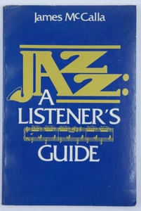 Jazz A Listener's Guide, James McCalla - 1982 1st Edition softcover - Picture 1 of 12