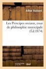 Les Principes sociaux, essai de philosophie municipale.9782011781543 New<|