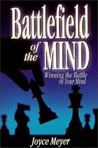 Battlefield of the Mind: How to Win the War in Your Mind by Joyce Meyer