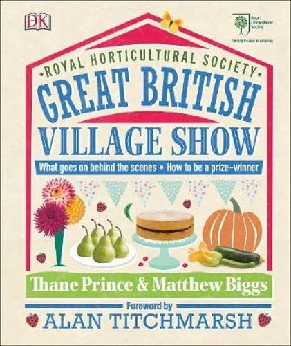 RHS Great British Village Show What Goes on Behind The Scenes and How to Be a Prize-winner Hardcover – April 3 2017