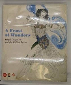 A Feast of Wonders: Sergei Diaghilev and the Ballets Russes (2009, Skira) - Picture 1 of 3