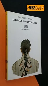 LA RAGAZZA CON I CAPELLI STRANI - D. Foster Wallace - EINAUDI 1998 - Romanzo - Picture 1 of 4