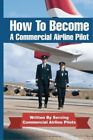 Jason Cohen How To Become A Commercial Airline Pilot (Paperback) (US IMPORT)