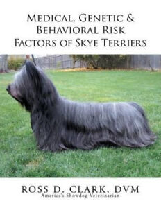 Medical, Genetic & Behavioral Risk Factors of Skye Terriers by Ross D. Clark DVM