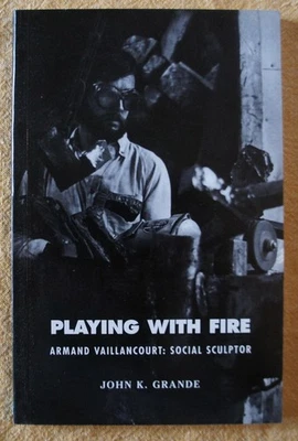 PLAYING WITH FIRE ARMAND VAILLANCOURT SOCIAL SCULPTOR SIGNED JOHN GRANDE 1999 Foto 1 de 4