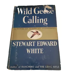 Wild Geese Calling Novel By Stewart Edward White 1940 hardcover Doubleday - Imagen 1 de 1