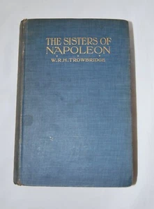 The Sisters of Napoleon Elisa Pauline and Caroline By Turquan, Trowbridge 1908 - Picture 1 of 4
