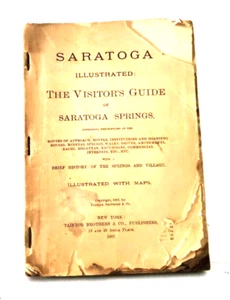 SARATOGA ILLUSTRATED: THE VISITOR'S GUIDE OF SARATOGA SPRINGS, 1887 Illustrated - Picture 1 of 4