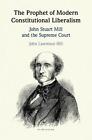 The Prophet Of Modern Constitutional Liberalism John Stuart Mill And The Suprem