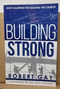Building Strong : God's Blueprint for Building the Church by Robert Gay E4 - Imagen 1 de 16