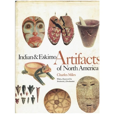 Indian and Eskimo Artifacts of North America By Charles Miles 1963 Hardcover DJ - Image 1 of 4