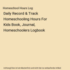 Homeschool Hours Log Daily Record And Track Homeschooling Hours For Kids Book Jo