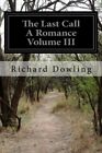 The Last Call A Romance Volume III: 3. Dowling 9781530598458 Free Shipping&lt;|