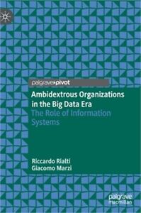 Ambidextrous Organizations in the Big Data Era: The Role of Information Systems