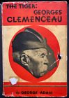 The Tiger: Georges Clemenceau by George Adam 1930 1st Ed. HC DJ Illus. G!