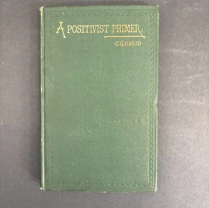 A positivist Primer by C. G. David 1st edition 1871 publisher David Wesley & Co. - Foto 1 di 6