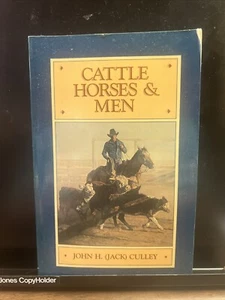 Cattle Horses and Men, by John H (Jack) Culley, copyright 1984. Paperback book - Picture 1 of 12