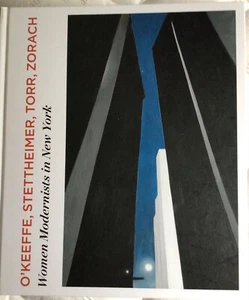 O'Keeffe, Stettheimer, Torr, Zorach: Women Modernists in New York / 1st Ed - Picture 1 of 2