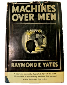 Machines Over Men by Raymond F. Yates 1939 Hardcover w D/J 1ST Edition - Picture 1 of 11
