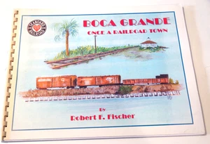 Boca Grande Once a Railroad Town Fischer Illustrated Florida History Trains 2004 - Picture 1 of 23