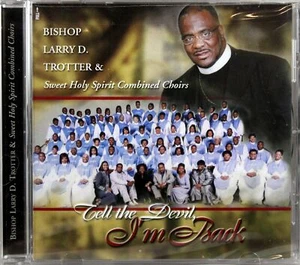 Bishop Larry Trotter & Sweet Holy Spirit Tell The Devil I’m Back CD Gospel Music - Picture 1 of 2
