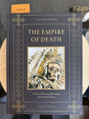 The Empire of Death: A Cultural History of Ossuaries Paul Koudounaris - SIGNED! - Imagem 1 de 4