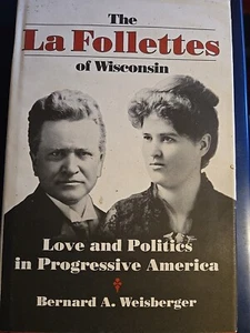 The La Follettes of Wisconsin: Love & Politics Progressive America 1st Edition - Picture 1 of 8