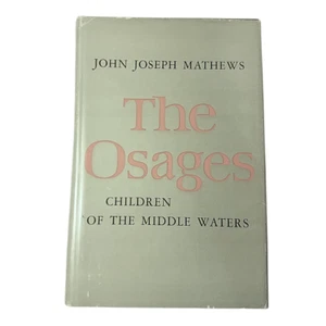 The Osages: Children of the Middle Waters by J. J. Mathews, SIGNED 1st/1t, 1961 - Picture 1 of 6