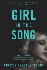 Girl in the Song: The True Story of a Young Woman Who Lost Her Way--and the ... - Foto 1 di 1