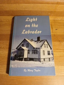 Light On The Labrador Local History Book Newfoundland Mary Taylor Nurse - Picture 1 of 12