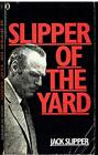 Slipper of the Yard By Jack Slipper. 0283988193
