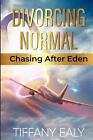 Divorcing Normal Chasing After Eden By Tiffany Ealy (English) Paperback Book