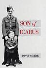 Son Of Icarus Growing Up In Post War England By David Wildish English Hardcov