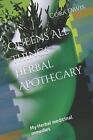 Queens All things Herbal Apothecary: My Herbal Medicinal Remedies by Cora D. Dav