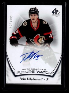 2021 SP Authentic Future Watch Auto /999 Parker Kelly /999 #140 Ottawa Senators