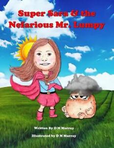Super Sara & the Nefarious Mr. Lumpy: A Kids Cancer Survivor Story by D.M. Murra