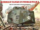 Werner Haupt German Tanks in WWI (Paperback)