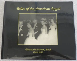 Belles of the American Royal - 50th Anniversary Book 1949 - 1999 - Imagen 1 de 12